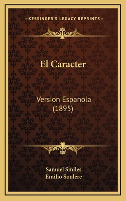 El Caracter: Version Espanola (1895) [Spanish] 1168595215 Book Cover