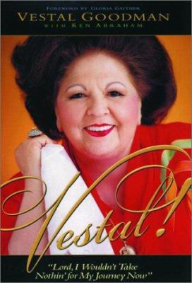 Vestal!: "Lord, I Wouldn't Take Nothin' for My ... 1578563003 Book Cover