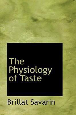 The Physiology of Taste 0554314541 Book Cover