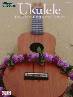 Ukulele - The Most Requested Songs: Strum & Sin... 1603781978 Book Cover