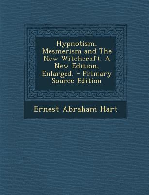 Hypnotism, Mesmerism and the New Witchcraft. a ... 1295324784 Book Cover