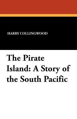 The Pirate Island: A Story of the South Pacific 1434431436 Book Cover