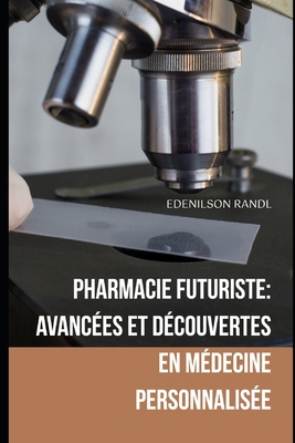Farmacia Futuristica: Progressi e Scoperte Nell... [French] B0D4ZM6RXV Book Cover