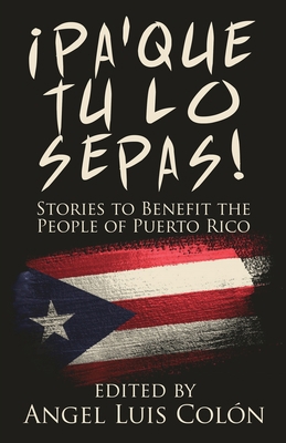 ¡Pa'Que Tu Lo Sepas!: Stories to Benefit the Pe... 1643960423 Book Cover