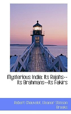 Mysterious India: Its Rajahs--Its Brahmans--Its... 1103957457 Book Cover