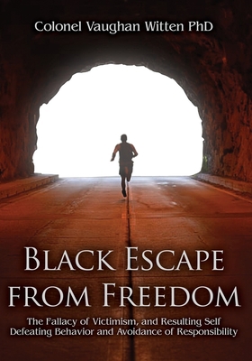 Black Escape from Freedom: The Fallacy of Victi... 1649134363 Book Cover