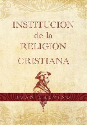 Institucion de la Religion Cristiana [Spanish] 1558833641 Book Cover