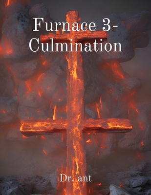 Furnace 3- Culmination 1088227597 Book Cover