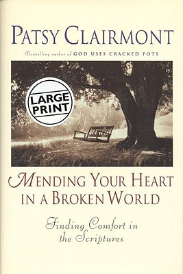 Mending Your Heart in a Broken World: Finding C... [Large Print] 0446530018 Book Cover