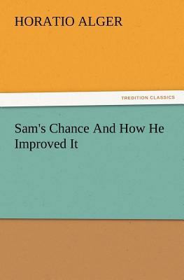 Sam's Chance And How He Improved It 3847219294 Book Cover