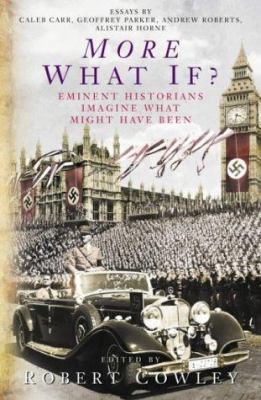 More What If?: Eminent Historians Imagine What ... B00BO4CQ1W Book Cover