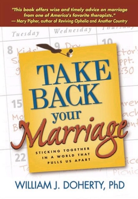 Take Back Your Marriage: Sticking Together in a... 1572308796 Book Cover