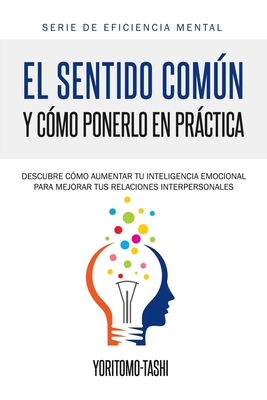 El Sentido Común y Cómo Ponerlo en Práctica [Spanish] 1645218007 Book Cover