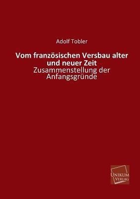 Vom Franzosischen Versbau Alter Und Neuer Zeit [German] 3845745983 Book Cover
