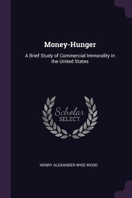 Money-Hunger: A Brief Study of Commercial Immor... 137740675X Book Cover