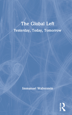 The Global Left: Yesterday, Today, Tomorrow 1138390380 Book Cover