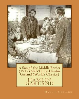 A Son of the Middle Border (1917) NOVEL by Haml... 1530767342 Book Cover