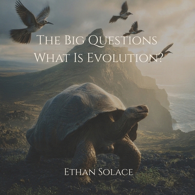 The Big Questions: What Is Evolution? B0FF31TH9W Book Cover