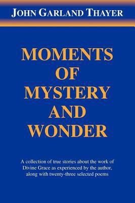 Moments of Mystery and Wonder 1477148590 Book Cover