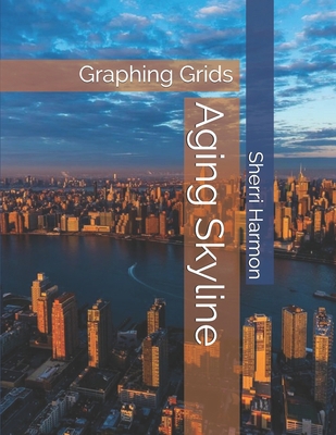 Aging Skyline: Graphing Grids 171135564X Book Cover