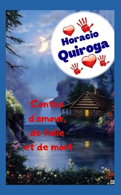 Contes d'amour, de folie et de mort: Des histoi... [French] B093RP249B Book Cover