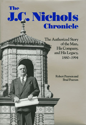The J.C. Nichols Chronicle: The Authorized Stor... 0700606858 Book Cover