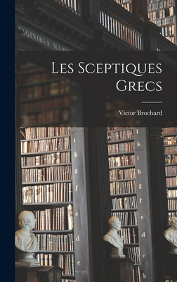 Les Sceptiques Grecs [French] 1015686001 Book Cover