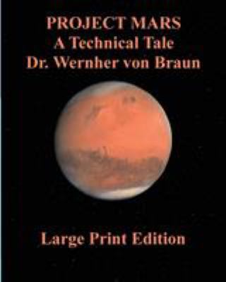Project Mars A Technical Tale Dr. Wernher von B... [Large Print] 4871877248 Book Cover