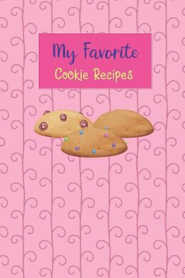 My Favorite Cookie Recipes: Write Your Own Reci... 1790881951 Book Cover