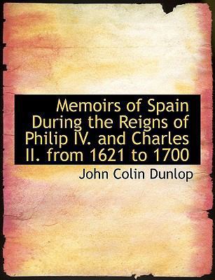 Memoirs of Spain During the Reigns of Philip IV... [Large Print] 0554585111 Book Cover