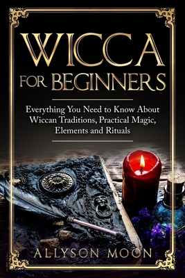 Wicca for Beginners: Everything You Need to Kno... 1076712800 Book Cover