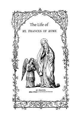 The Life of St. Frances of Rome 1494985004 Book Cover