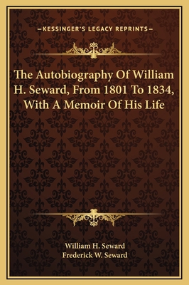 The Autobiography Of William H. Seward, From 18... 116937851X Book Cover