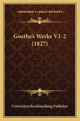 Goethe's Werke V1-2 (1827) [German] 1167727584 Book Cover