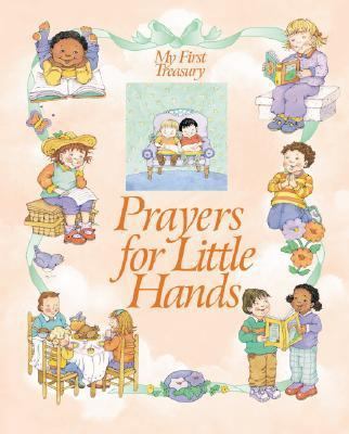 Prayers for Little Hands (My First Treasury) 0785351078 Book Cover
