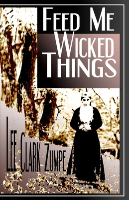 Feed Me Wicked Things B0CW3D7GBV Book Cover