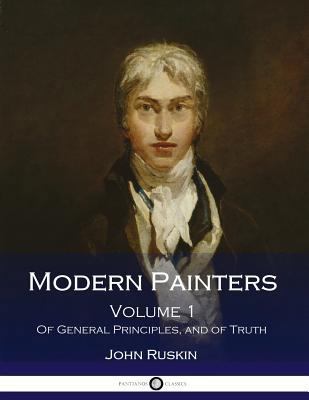 Modern Painters: Volume 1. Of General Principle... 1539975738 Book Cover