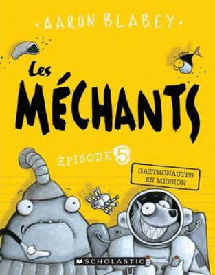 Les Méchants: N° 5 - Gaztronautes En Mission [French] 144316593X Book Cover