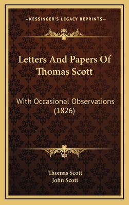 Letters And Papers Of Thomas Scott: With Occasi... 1167130251 Book Cover