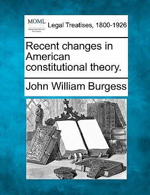 Recent Changes in American Constitutional Theory. 1240121741 Book Cover