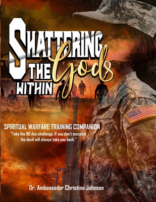 Shattering the gods Within Spiritual Warfare Tr... 1960065629 Book Cover