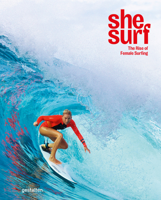 She Surf: The Rise of Female Surfing 3899559983 Book Cover