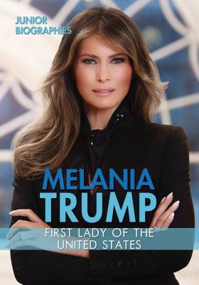 Melania Trump: First Lady of the United States 0766097390 Book Cover