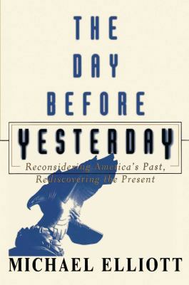 The Day Before Yesterday: Reconsidering America... 0684870452 Book Cover