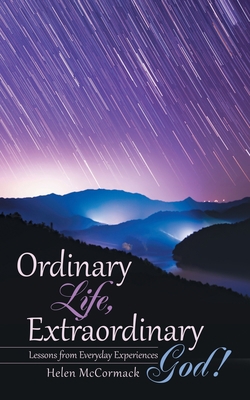 Ordinary Life, Extraordinary God!: Lessons from... 1973683601 Book Cover
