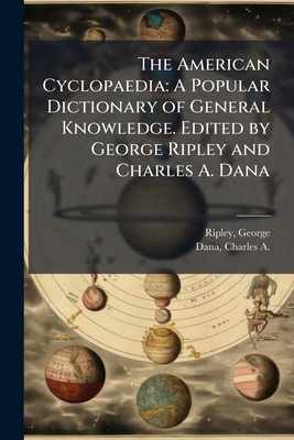 The American Cyclopaedia: A Popular Dictionary ... 1172813523 Book Cover
