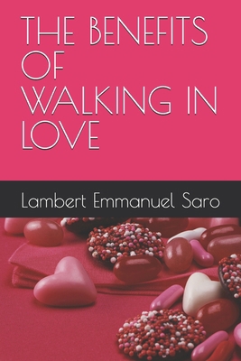 The Benefits of Walking in Love            Book Cover