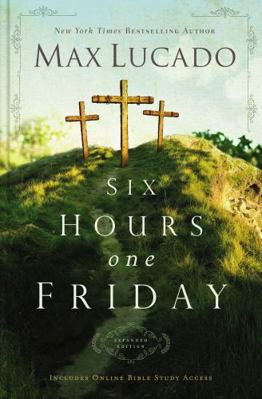 Six Hours One Friday: Living the Power of the C... 1400207401 Book Cover