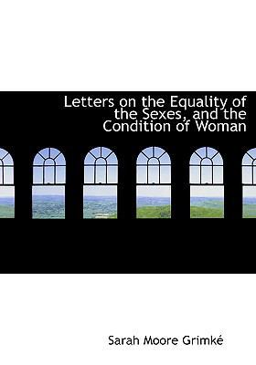 Letters on the Equality of the Sexes, and the C... [Large Print] 0554622548 Book Cover