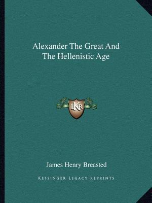 Alexander The Great And The Hellenistic Age 116288424X Book Cover